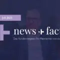 news & facts Juli 2025