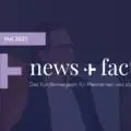 news & facts Mai 2025